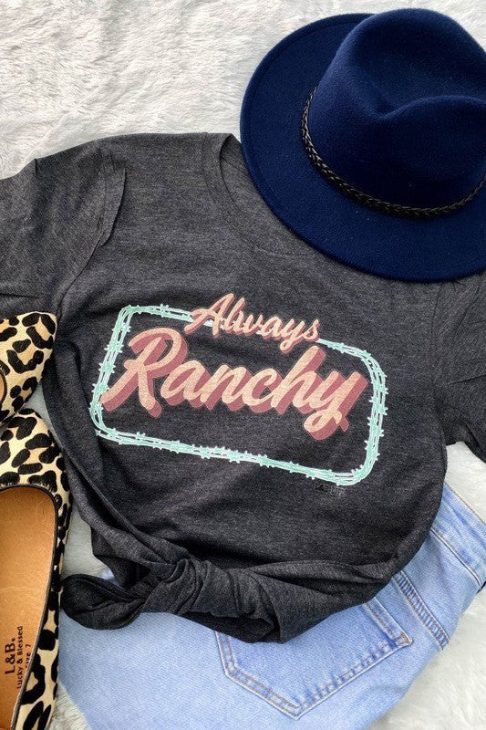 ALWAYS RANCHY TEE